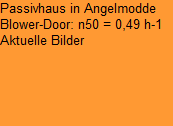 22.03.2012
Passivhaus in Westbevern
Blower Door  n 50 = 0,40 h-1